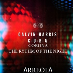 Corona vs Calvin Harris - The Rythm Of The Night vs C.U.B.A. (ΛRREOLΛ Mashup)