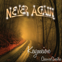 Keymeion - Never Again Ft QuavvoSinatra[Prod][QuavvoSinatra]