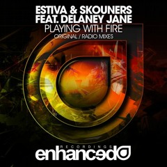 Estiva & Skouners Feat. Delaney Jane - Playing With Fire -OUT NOW-