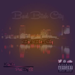 Bad Bitch City - King Kilo ( Prod. By Dez G )