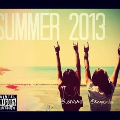 Summer 2013 Ft. Quick