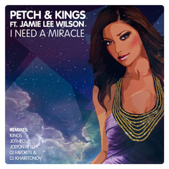 Petch & Kings ft. Jamie Lee Wilson - I Need A Miracle (Jolyon Petch Remix)