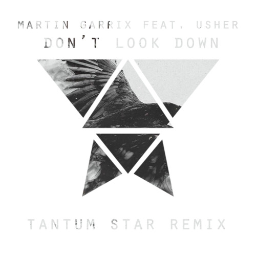 Martin Garrix - Don't Look Down (feat. Usher) TANTUM STAR REMIX[ FREE  DOWNLOAD ] by TANTUM STAR official - Free download on ToneDen