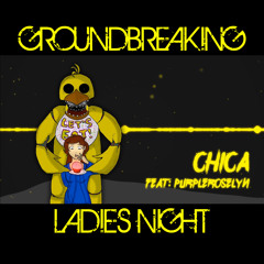 Chica | Groundbreaking Feat. PurpleRoselyn