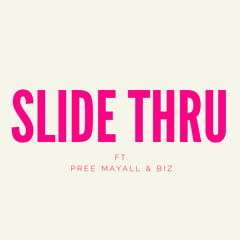 Slide Thru - Pree Mayall ft. Biz