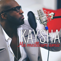 Kaysha - Ma meilleure amie