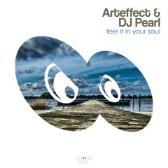 Arteffect & DJ Pearl - Feel It In Your Soul (Original Mix) OUT ON 6th april!