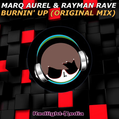 Marq Aurel & Rayman Rave - Burnin' Up (Original Mix)FREE DOWNLOAD