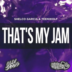 Shelco Garcia & Teenwolf - Thats My Jam (Olly James Remix)