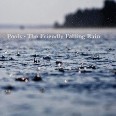 The Friendly Falling Rain