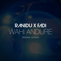 Wahi Andure - Ranidu X FADI (Original Version)
