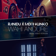 Wahi Andure  - Ranidu X FADI II KLINKO (Music Video Version)