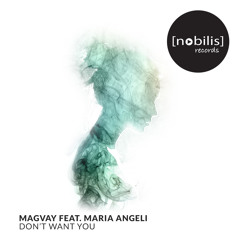 Magvay feat. Maria Angeli - Don't Want You (Original Mix)[cut]