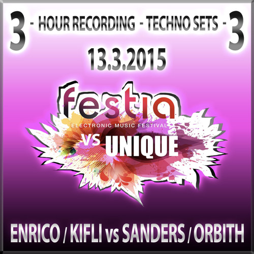 Techno Garage - Festia vs. Unique - djs Enrico, Kifli vs Sanders, Orbith-13/3/2015