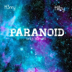 H3nry x Hillzy - Paranoid (Only Human)