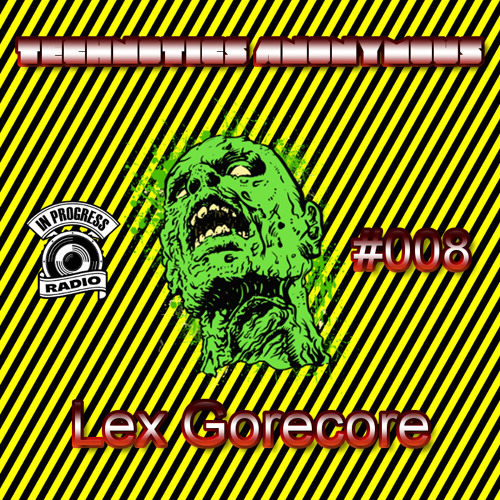 Technotics Anonymous #008 - Lex Gorecore