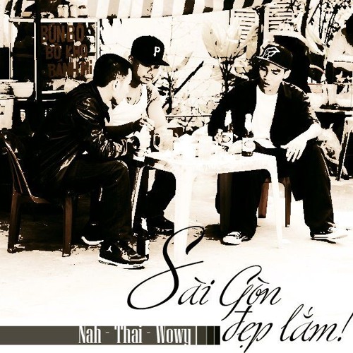 Sài Gòn Đẹp Lắm - Wowy ft Nah, Thái Việt G