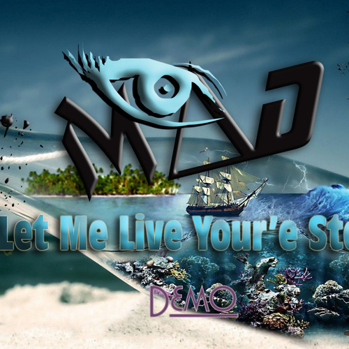 Mad - Let Me Live Your Story ( Demo)
