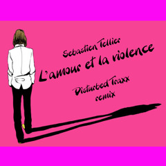 Sebastien Tellier L'amour Et La Violence DisturbedTraxx Rmx 2.0