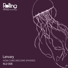 Lanvary - How Cubes Become Spheres
