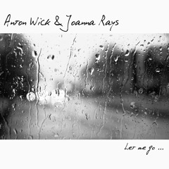 Anton Wick & Joanna Rays - Let Me Go (radio Edit)