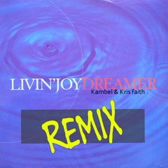 Livin' Joy - Dreamer (Kambel & Kris Faith Remix) FREE DOWNLOAD!