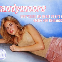 Mandy Moore - Everything My Heart Desires (Retro New Romantic Mix) 2015