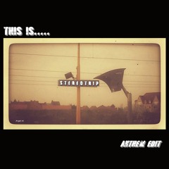 This Is "Stereotrip" (Anthem édit)