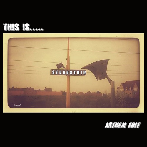 This Is "Stereotrip" (Anthem édit)