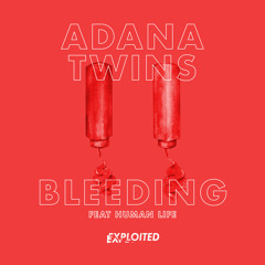 Adana Twins - Bleeding feat. Human Life (Mark E Remix) | Exploited
