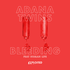 Adana Twins - Bleeding feat. Human Life (The/Das Remix) | Exploited