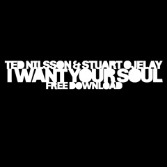 Ted Nilsson & Stuart Ojelay - I Want Your Soul