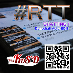 S01EP05 #RTT - SHATTING - DANCEHALL ACTU 2015 By DJ KOS'D (MARS 2015)