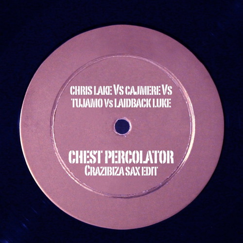 Chest Percolator (Crazibiza SAX Edit)