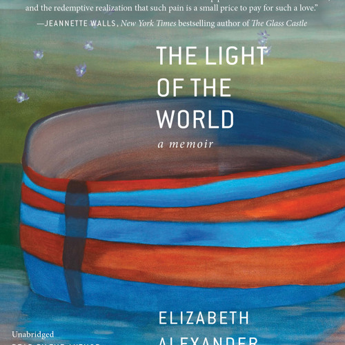 The Light of The World by Elizabeth Alexander, Read by the Author - Audiobook Excerpt