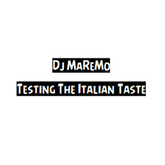 Testing The Italian Taste - MaReMo (Bootleg Remix)