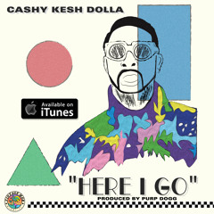 Cashy - Here I Go [Produced By : Purp Dogg]