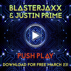Blasterjaxx & Justin Prime - Push Play [Teaser] [Free Download March 23]