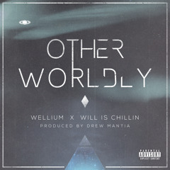 Wellium x Will is Chillin' ~ Other Worldly (prod by Drew Mantia)