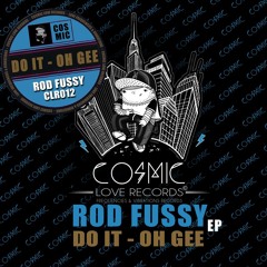 Rod Fussy — Do It (Original Mix) [Cosmic Love Records] OUT NOW!