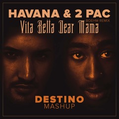 Havana - 2-Pac - Vita - Bella - Dear - Mama - Boehm - Remix - Destino - Mashup.mp3
