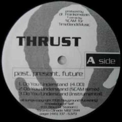 Thrust - Do You Understand [SCAM Remix]