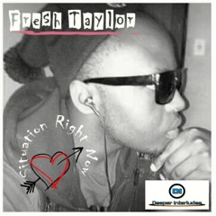 Fresh Taylor - Situation Right Now