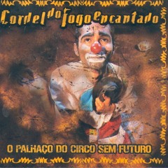 Cordel do Fogo Encantado - A Árvore Dos Encantados (Ou Recado Da Ororubá