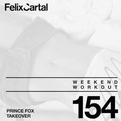 Weekend Workout: Episode 154 Takeover Feat. Prince Fox