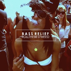 Bass Relief - ROLLTHEBESTWEED