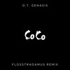 O.T. Genasis - Coco (Flosstradamus Remix)