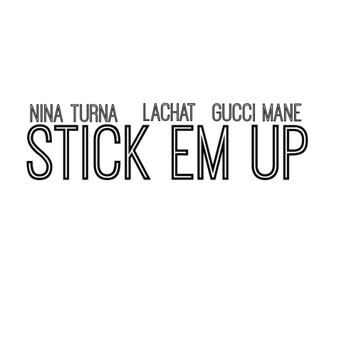 STICK EM UP FT GUCCI MANE & LA CHAT PRODUCED BY ZAYTOVEN