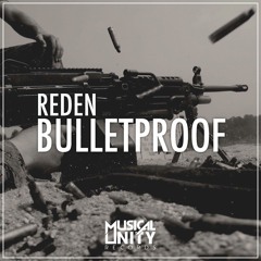 Reden - Bulletproof (Original Mix) [Musical Unity Records] [FREE DL]