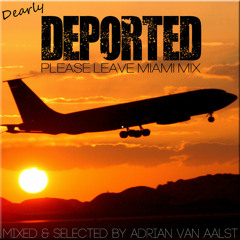 Dearly DEPORTED (PLEASE LEAVE MIAMI MIX)